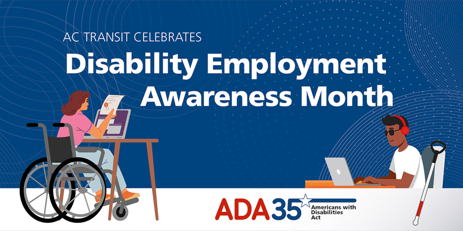 Text: AC Transit Celebrates Disability Employee Awareness Month; on left, a woman in a wheelchair reading a document while at a table; on right, visually impaired man typing on a laptop